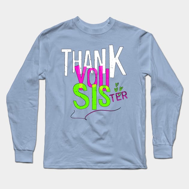 Thank you sister. A sister is the best thing in the world. I love you sister. Long Sleeve T-Shirt by Rebeldía Pura